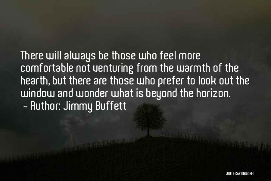 Look Beyond The Horizon Quotes By Jimmy Buffett