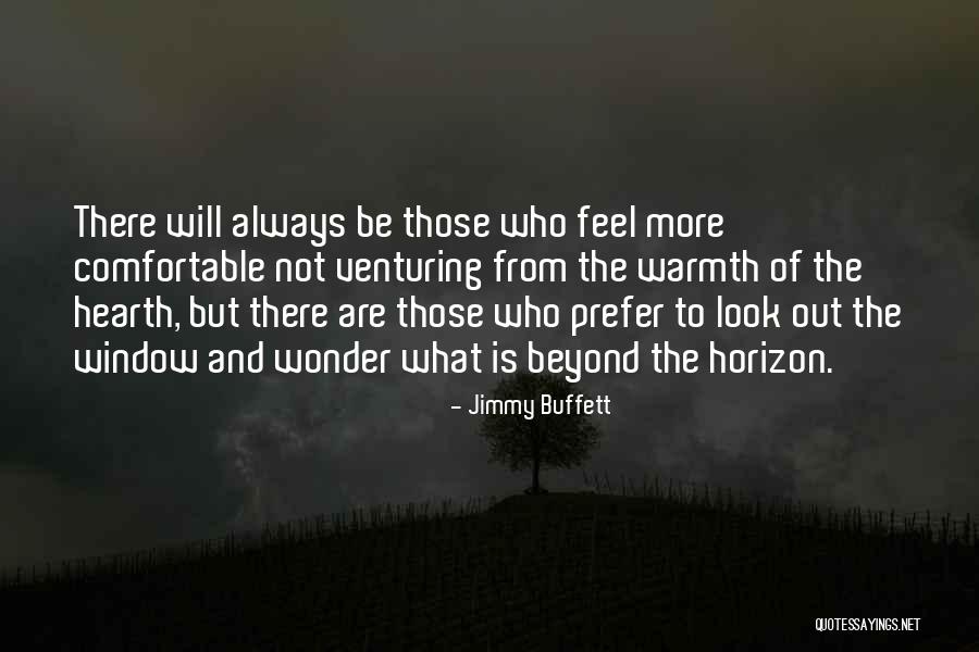 Look Beyond The Horizon Quotes By Jimmy Buffett