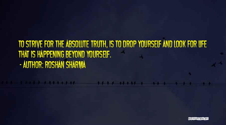 Look Beyond Yourself Quotes By Roshan Sharma