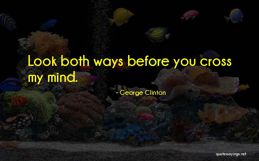 Look Both Ways Quotes By George Clinton