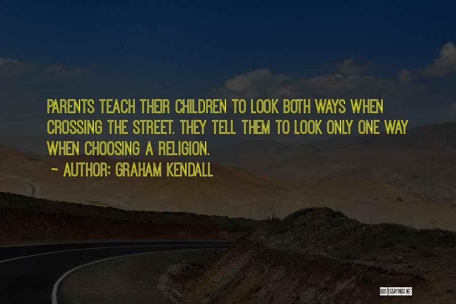 Look Both Ways Quotes By Graham Kendall