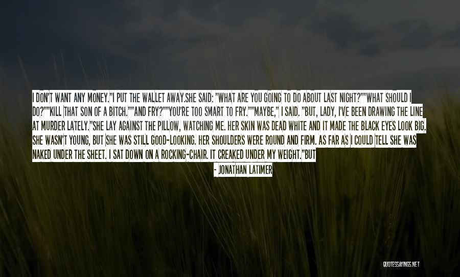 Look Down At Me Quotes By Jonathan Latimer Look Down At Me Quotes By Jonathan Latimer