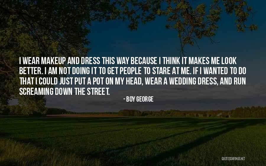 Look Down On Me Quotes By Boy George Look Down On Me Quotes By Boy George