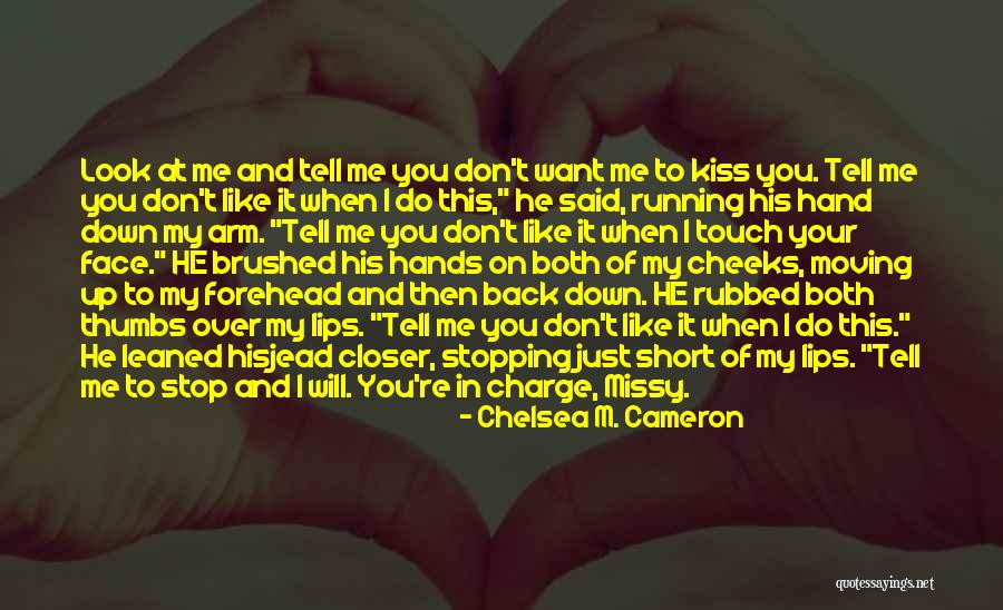 Look Down On Me Quotes By Chelsea M. Cameron Look Down On Me Quotes By Chelsea M. Cameron