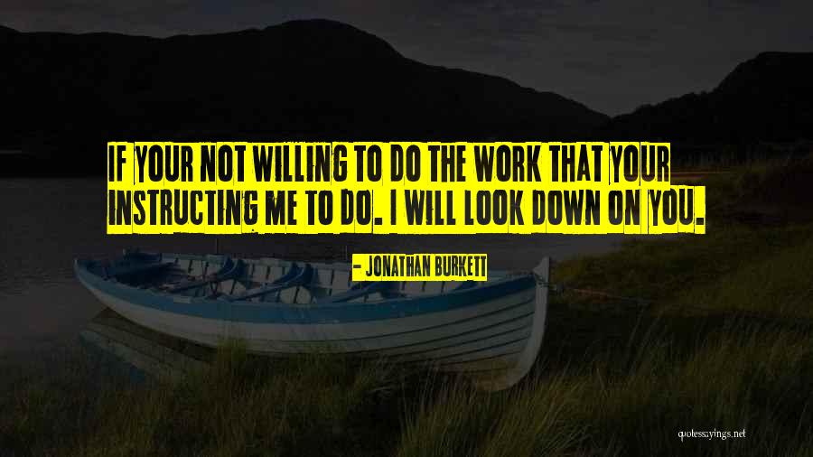 Look Down On Me Quotes By Jonathan Burkett Look Down On Me Quotes By Jonathan Burkett