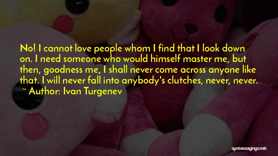 Look Down On Someone Quotes By Ivan Turgenev