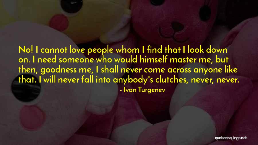 Look Down On Someone Quotes By Ivan Turgenev