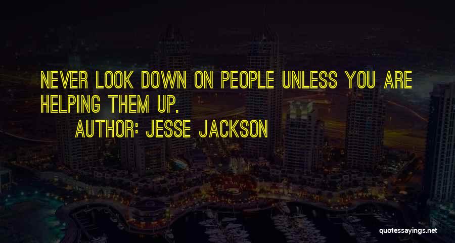 Look Down On You Quotes By Jesse Jackson