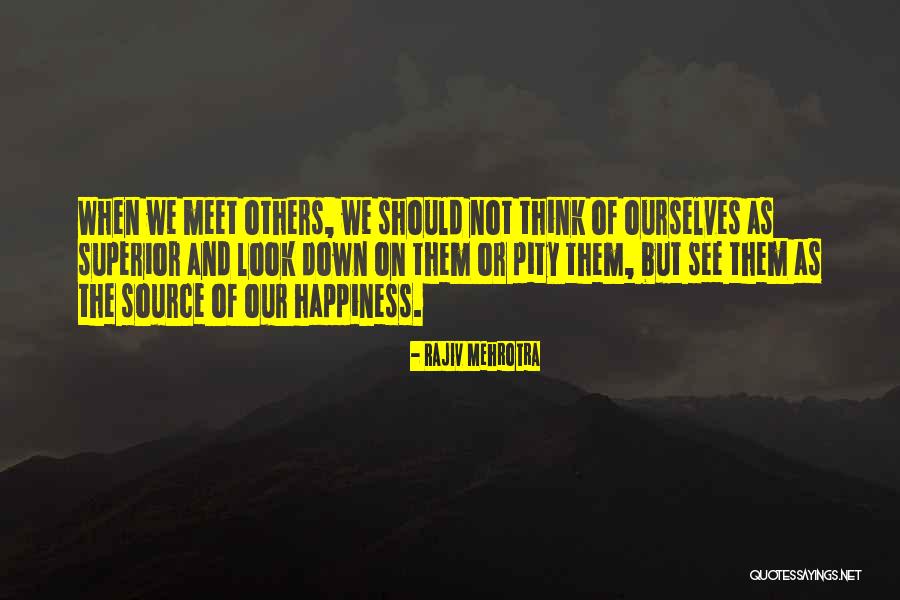 Look Down Others Quotes By Rajiv Mehrotra Look Down Others Quotes By Rajiv Mehrotra