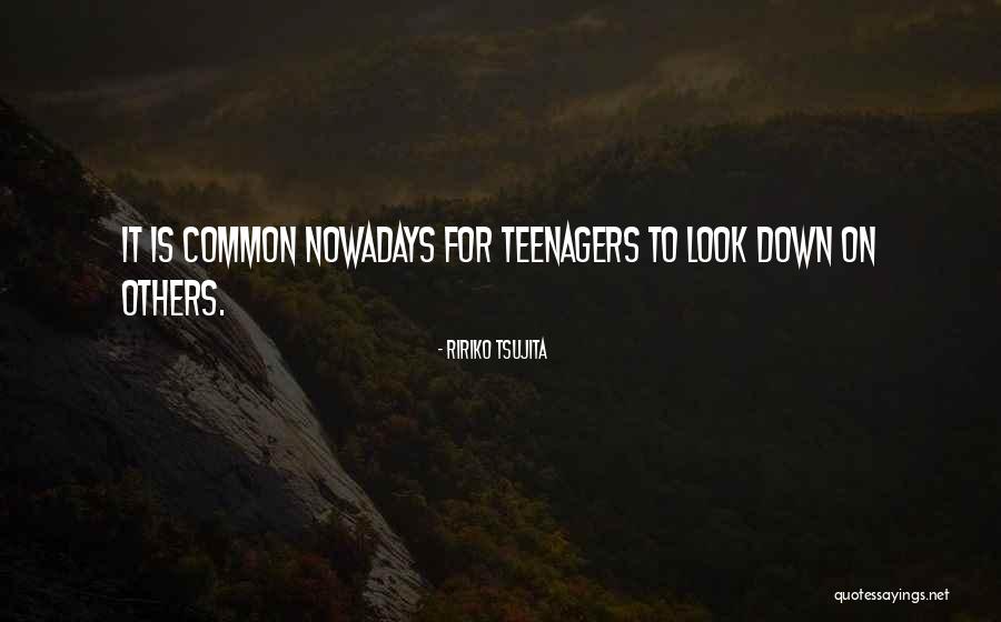 Look Down Others Quotes By Ririko Tsujita Look Down Others Quotes By Ririko Tsujita