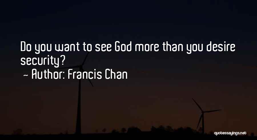 Look Down Positive Quotes By Francis Chan