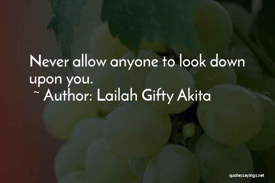 Look Down Positive Quotes By Lailah Gifty Akita