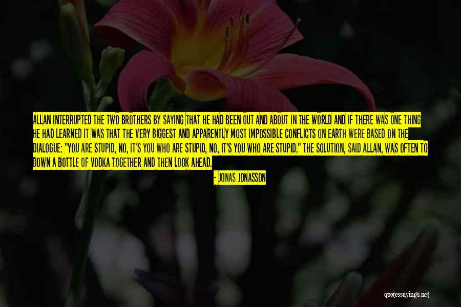 Look Down To Earth Quotes By Jonas Jonasson Look Down To Earth Quotes By Jonas Jonasson