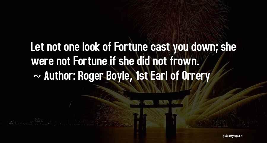 Look Down Upon Me Quotes By Roger Boyle, 1st Earl Of Orrery