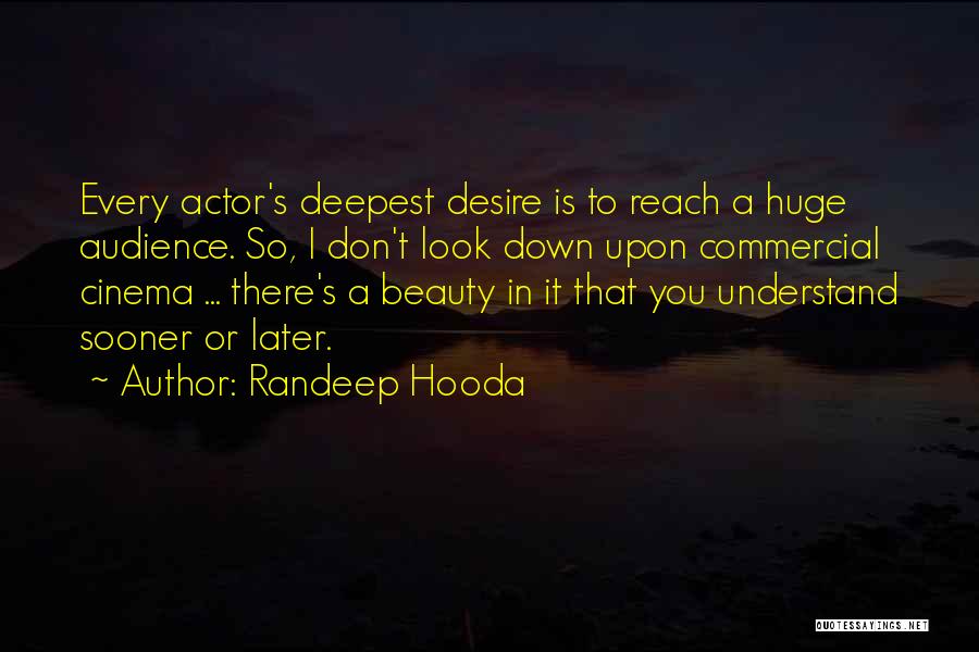 Look Down Upon Quotes By Randeep Hooda