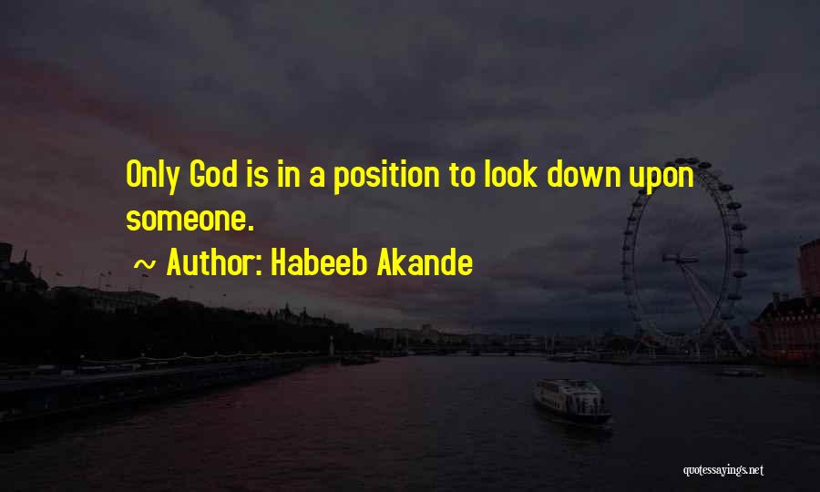 Look Down Upon Someone Quotes By Habeeb Akande