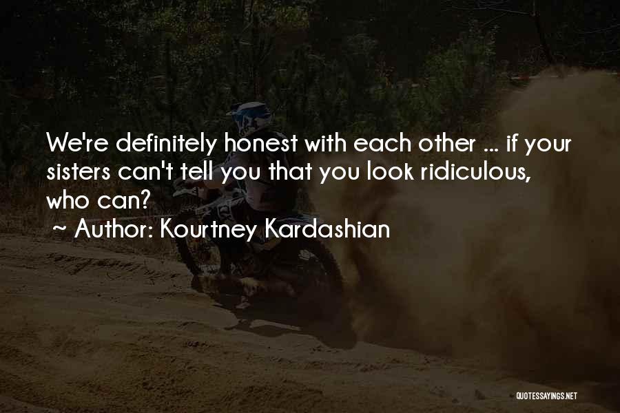 Look Each Other Quotes By Kourtney Kardashian