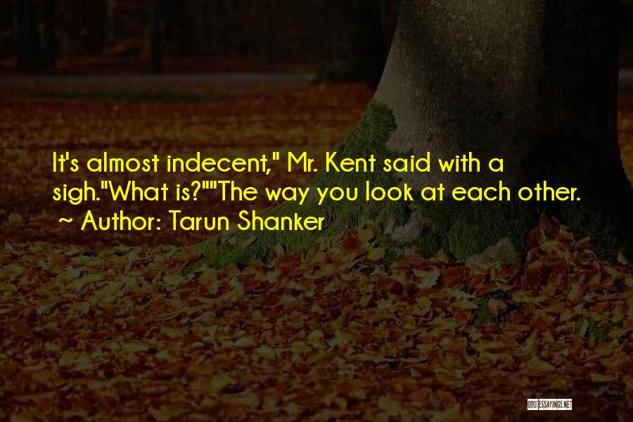 Look Each Other Quotes By Tarun Shanker