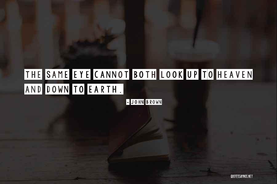 Look Eye Quotes By John Brown Look Eye Quotes By John Brown