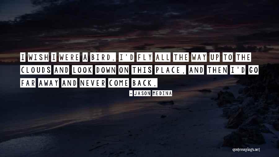 Look Far Away Quotes By Jason Medina