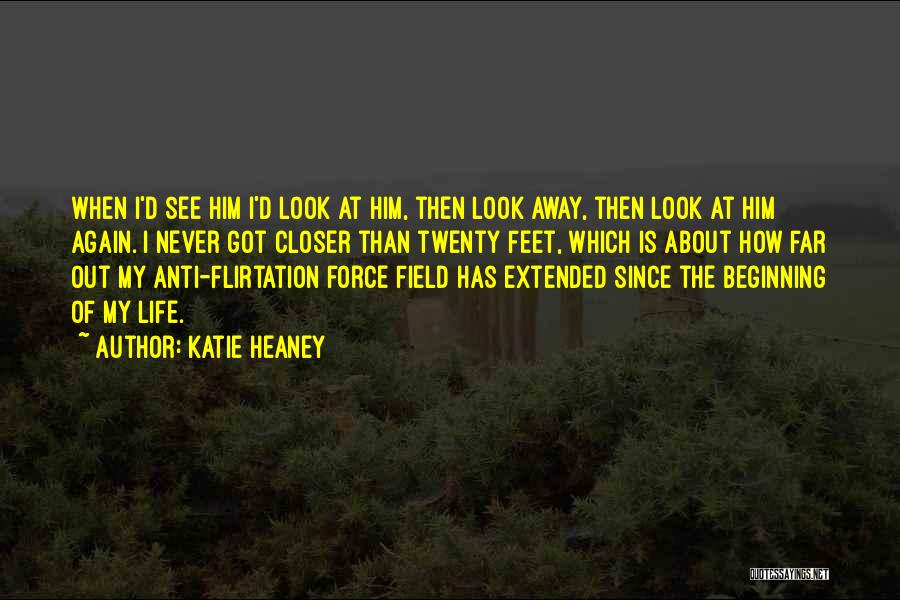 Look Far Away Quotes By Katie Heaney