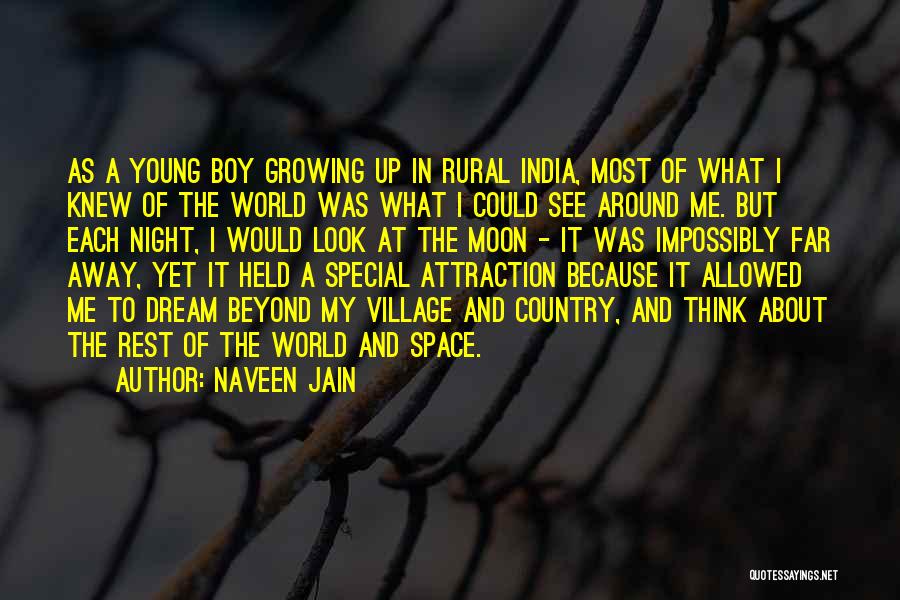 Look Far Away Quotes By Naveen Jain