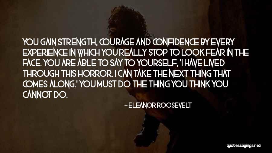 Look Fear In The Face Quotes By Eleanor Roosevelt Look Fear In The Face Quotes By Eleanor Roosevelt