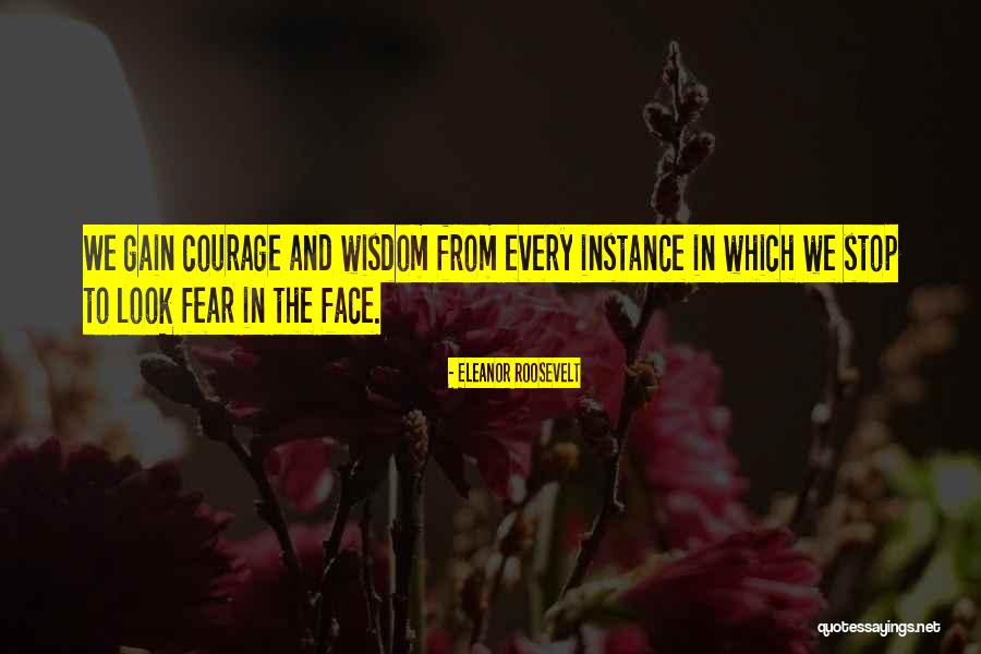 Look Fear In The Face Quotes By Eleanor Roosevelt Look Fear In The Face Quotes By Eleanor Roosevelt