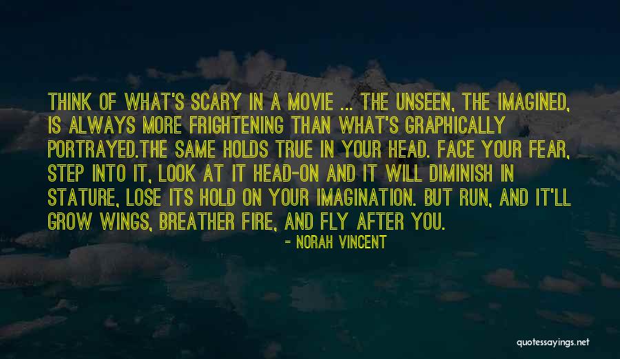 Look Fear In The Face Quotes By Norah Vincent Look Fear In The Face Quotes By Norah Vincent