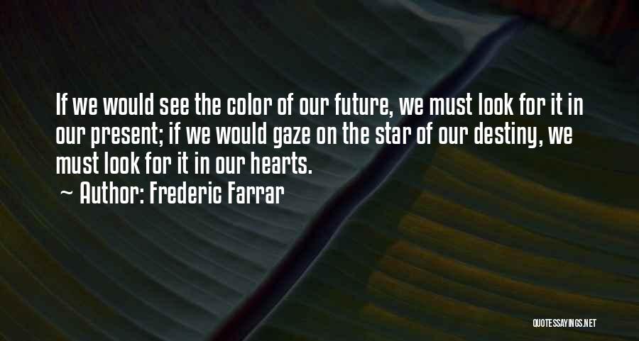 Look For Future Quotes By Frederic Farrar