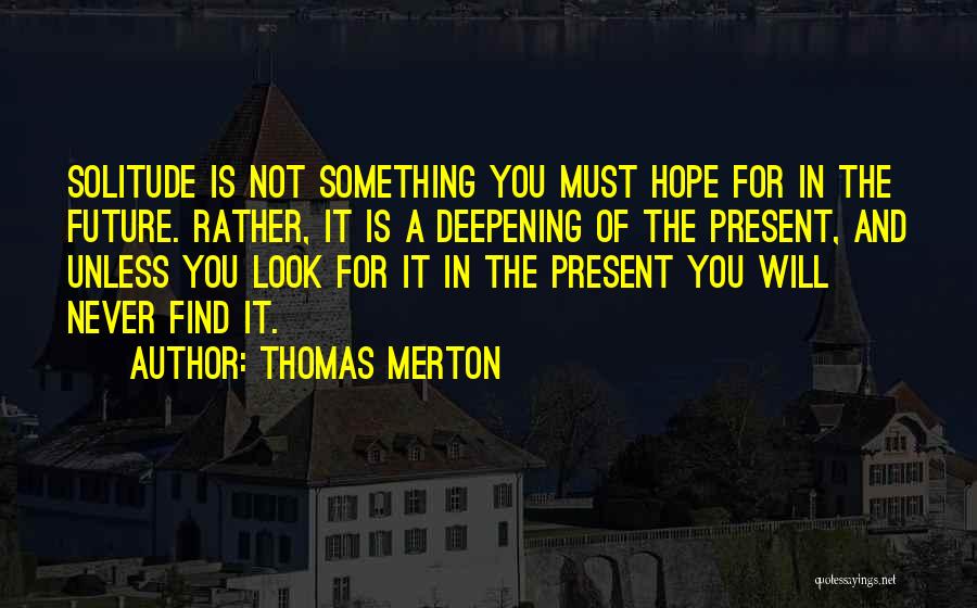 Look For Future Quotes By Thomas Merton