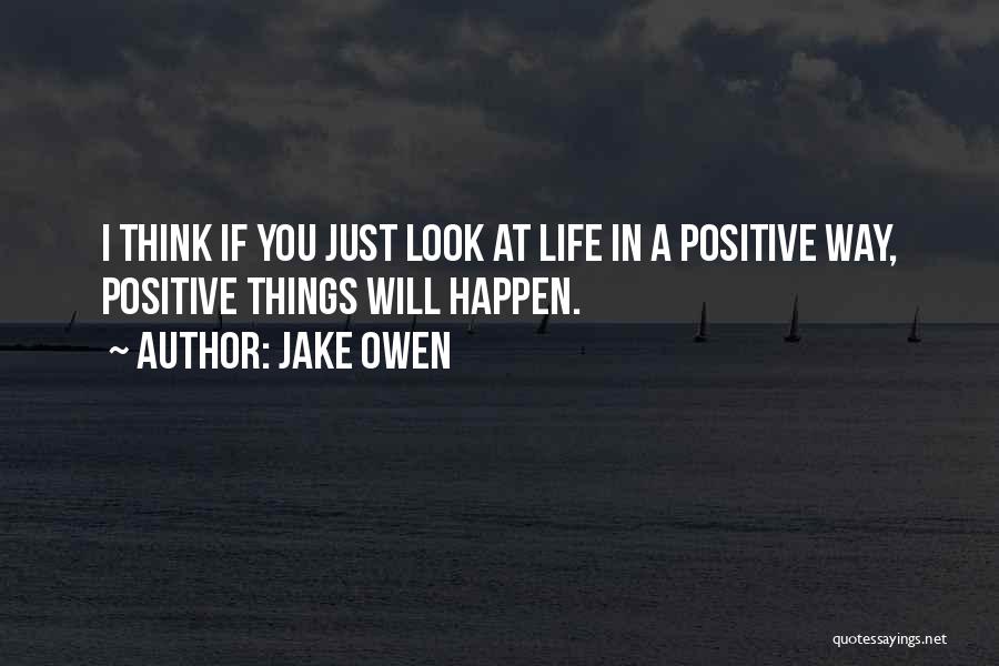 Look For Something Positive Quotes By Jake Owen