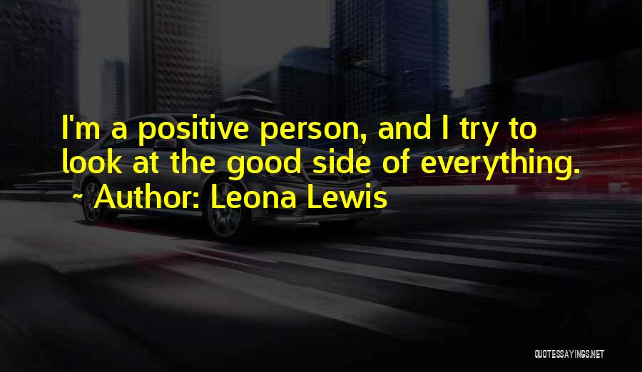 Look For Something Positive Quotes By Leona Lewis