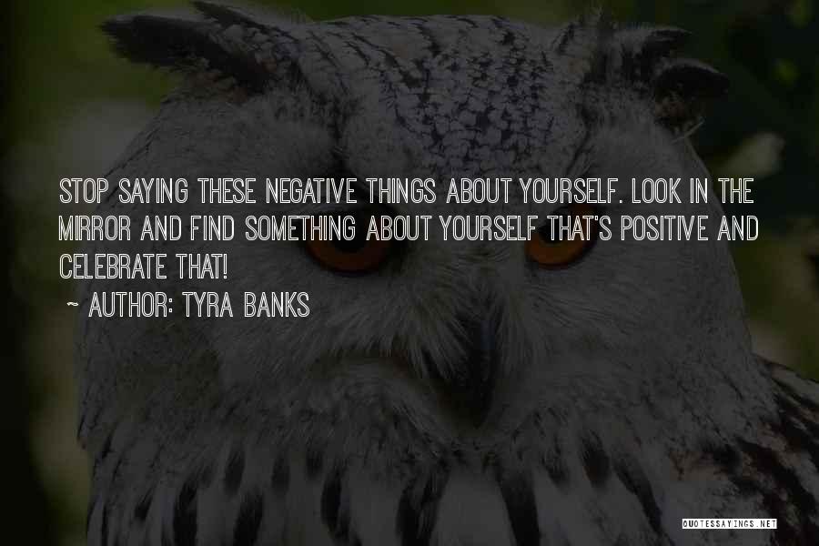 Look For Something Positive Quotes By Tyra Banks