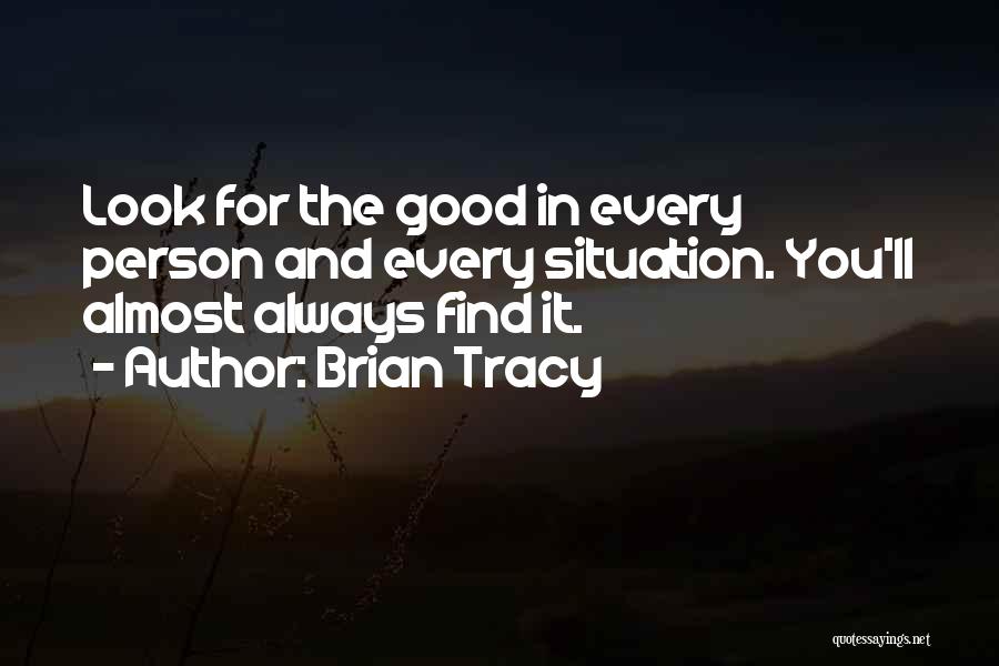 Look For The Good In Life Quotes By Brian Tracy