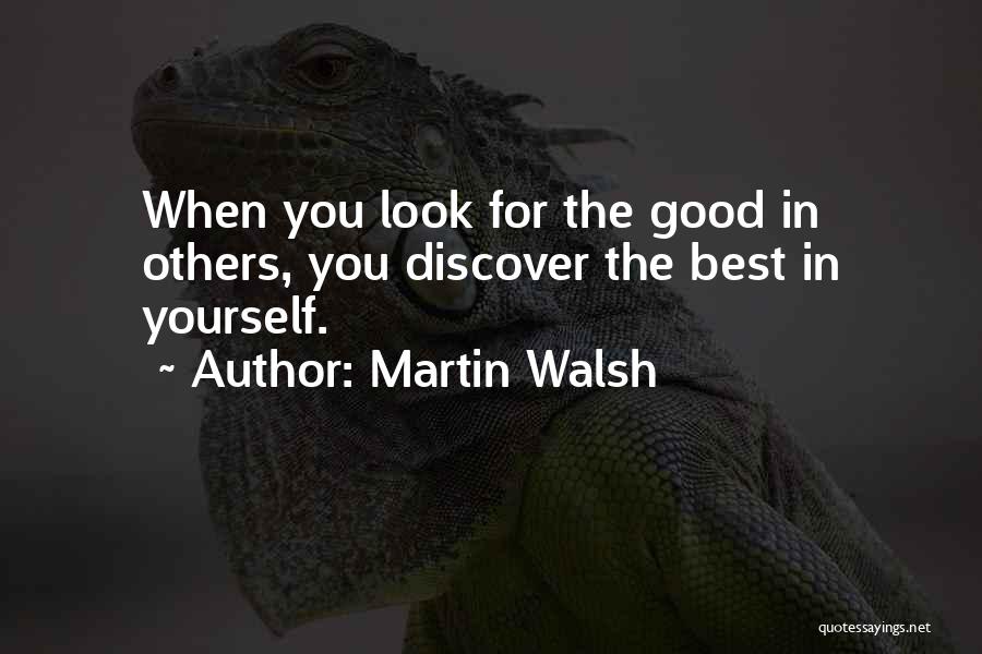 Look For The Good In Others Quotes By Martin Walsh