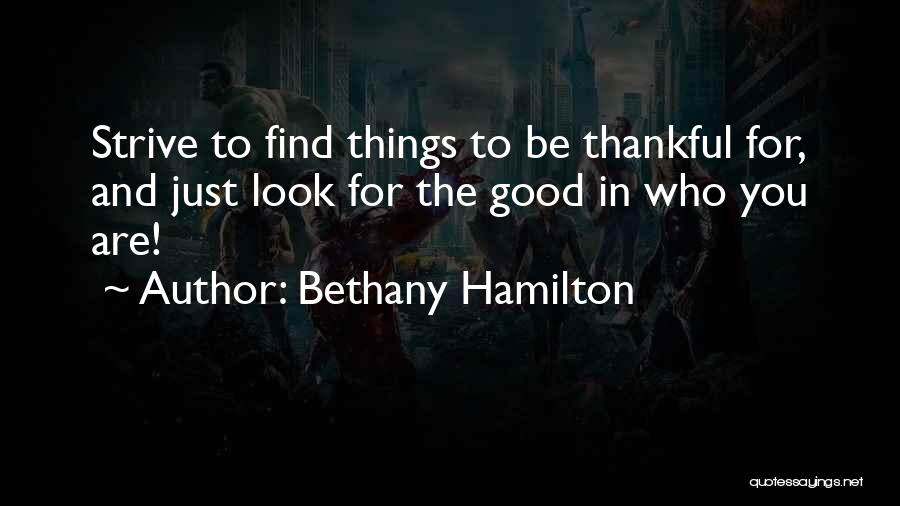 Look For The Good In Things Quotes By Bethany Hamilton