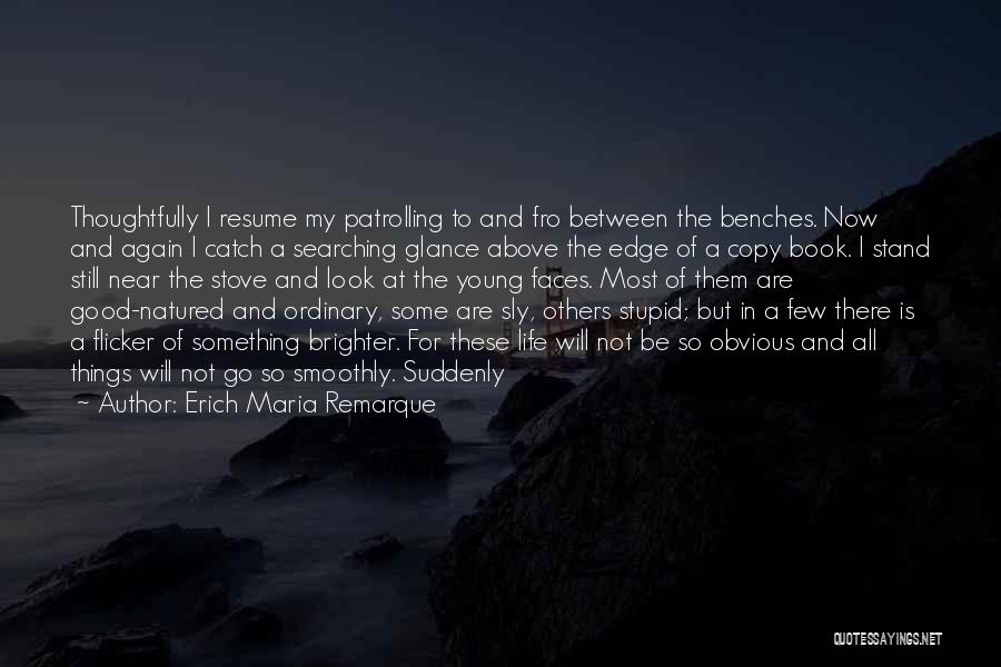 Look For The Good In Things Quotes By Erich Maria Remarque