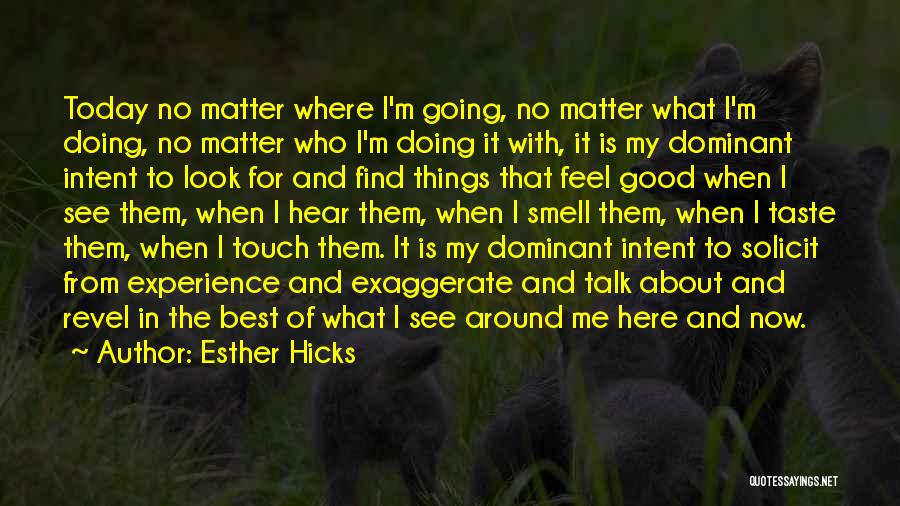 Look For The Good In Things Quotes By Esther Hicks