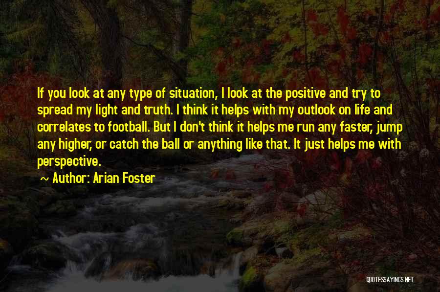 Look For The Positive In Life Quotes By Arian Foster