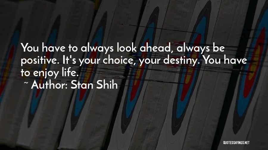 Look For The Positive In Life Quotes By Stan Shih