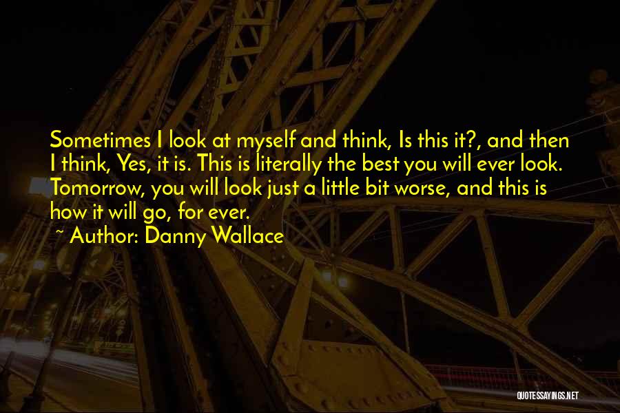 Look For Tomorrow Quotes By Danny Wallace