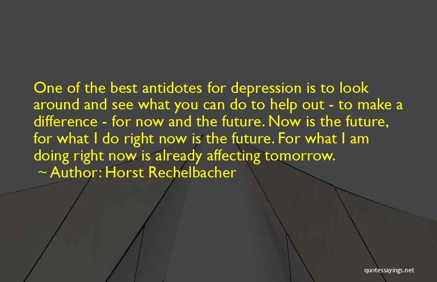 Look For Tomorrow Quotes By Horst Rechelbacher