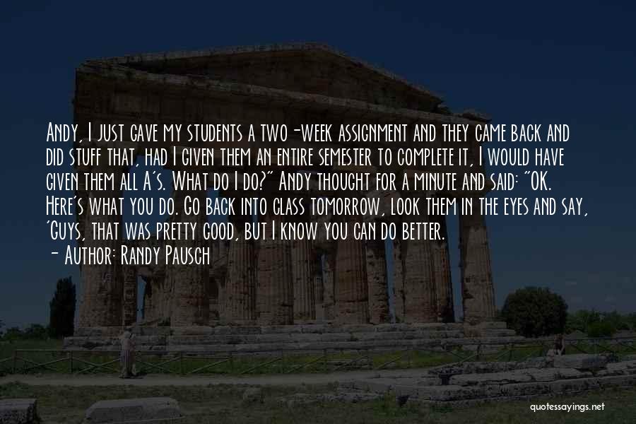 Look For Tomorrow Quotes By Randy Pausch