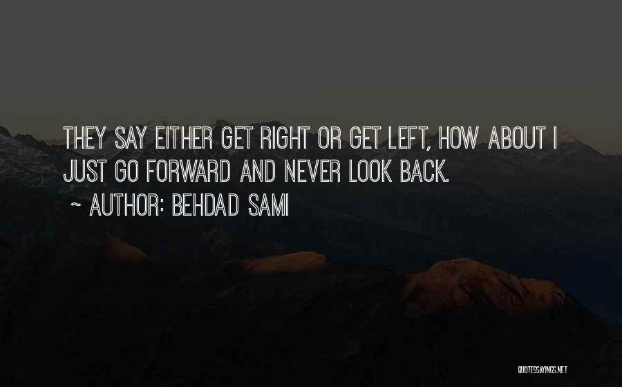 Look Forward Never Look Back Quotes By Behdad Sami