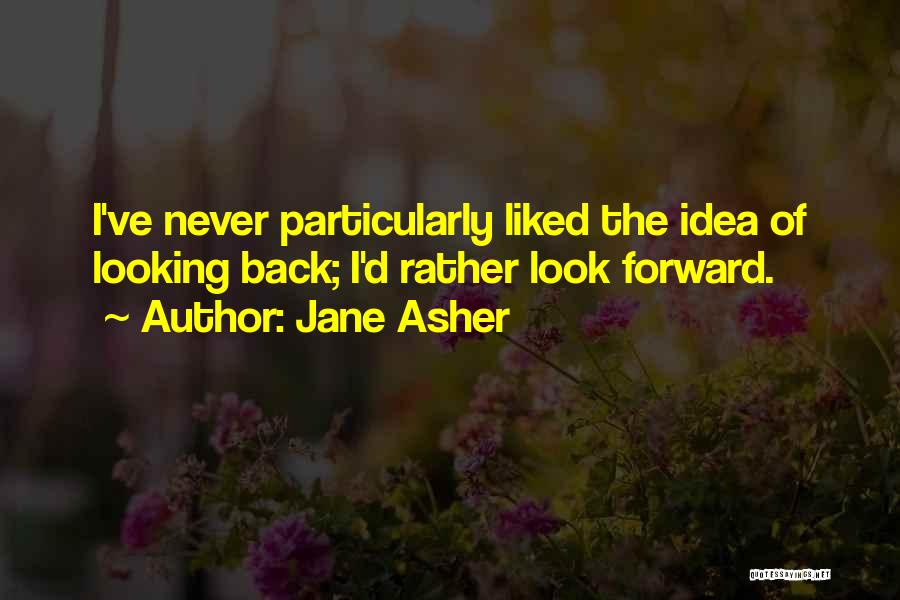 Look Forward Never Look Back Quotes By Jane Asher