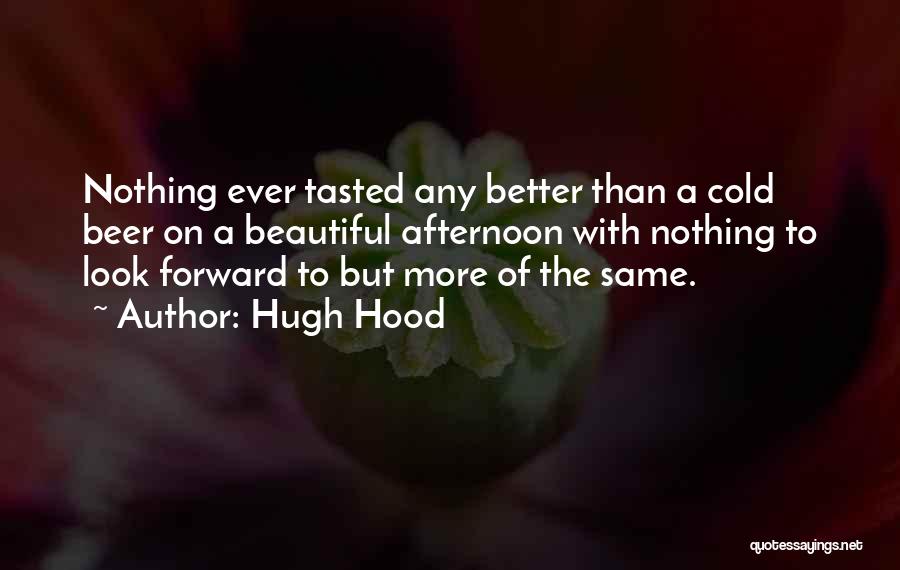 Look Forward Quotes By Hugh Hood