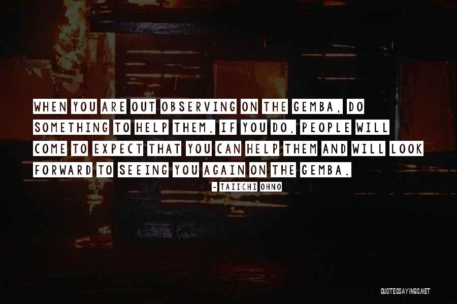 Look Forward To Quotes By Taiichi Ohno Look Forward To Quotes By Taiichi Ohno
