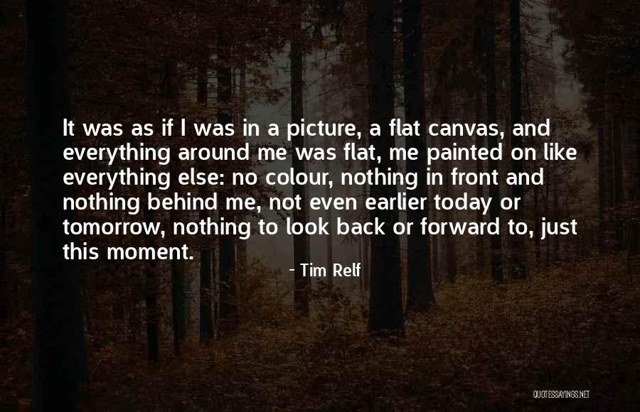 Look Forward To Quotes By Tim Relf Look Forward To Quotes By Tim Relf