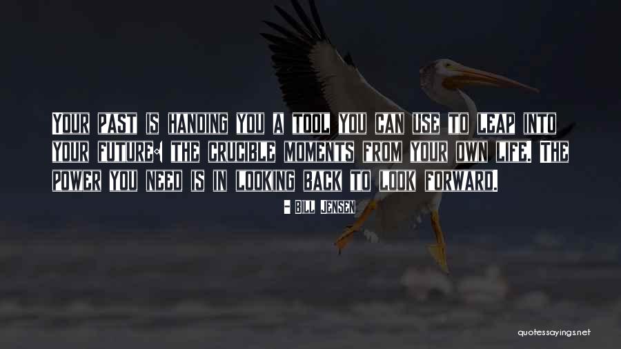 Look Forward To The Future Quotes By Bill Jensen Look Forward To The Future Quotes By Bill Jensen